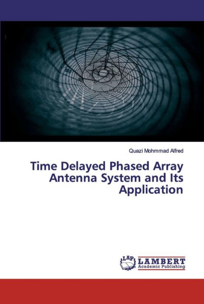 Time Delayed Phased Array Antenna System and Its Application