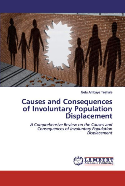 Causes and Consequences of Involuntary Population Displacement
