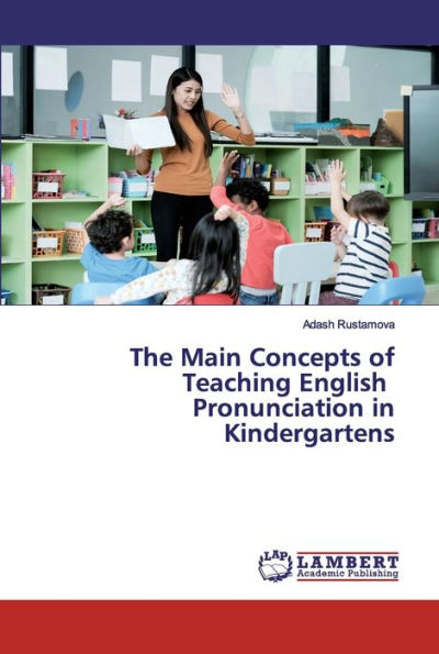 The Main Concepts of Teaching English Pronunciation in Kindergartens