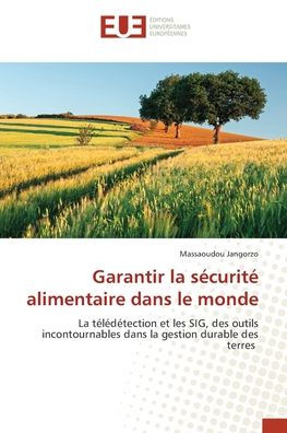 Garantir la sï¿½curitï¿½ alimentaire dans le monde