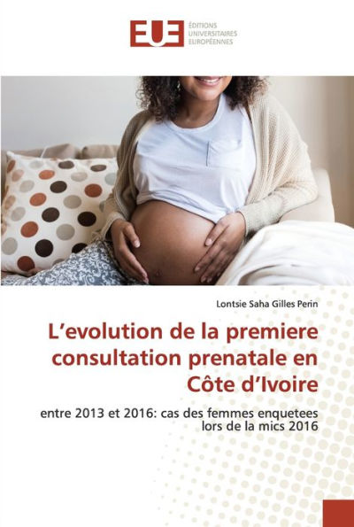 L'evolution de la premiere consultation prenatale en Côte d'Ivoire
