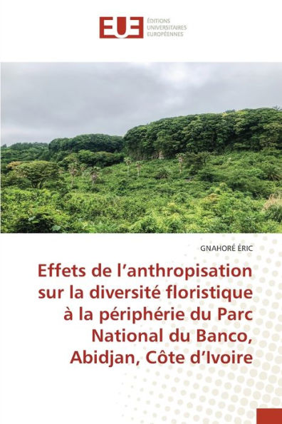 Effets de l'anthropisation sur la diversité floristique à la périphérie du Parc National du Banco, Abidjan, Côte d'Ivoire