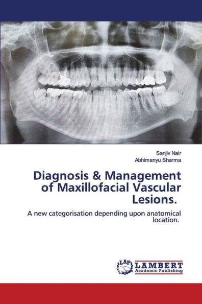 Diagnosis & Management of Maxillofacial Vascular Lesions.