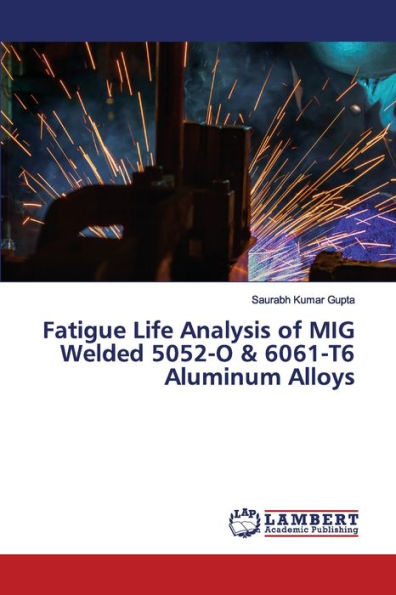 Fatigue Life Analysis of MIG Welded 5052-O & 6061-T6 Aluminum Alloys