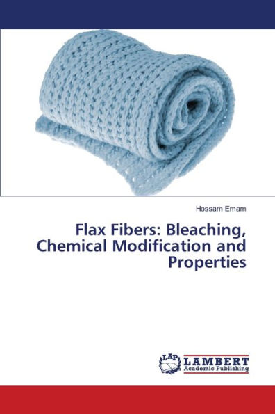 Flax Fibers: Bleaching, Chemical Modification and Properties