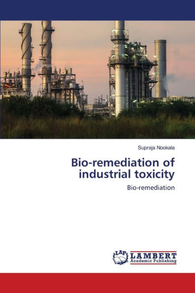 Bio-remediation of industrial toxicity