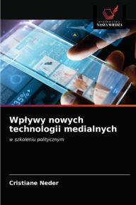 Title: Wplywy nowych technologii medialnych, Author: Cristiane Neder