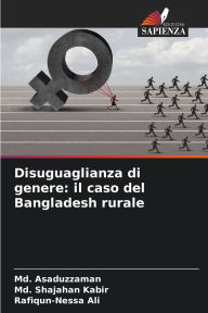 Title: Disuguaglianza di genere: il caso del Bangladesh rurale, Author: MD Asaduzzaman