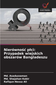Title: Nierï¿½wnośc plci: Przypadek wiejskich obszarï¿½w Bangladeszu, Author: MD Asaduzzaman
