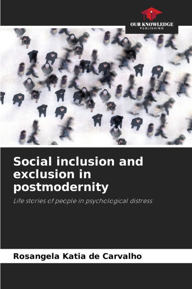 Social inclusion and exclusion in postmodernity