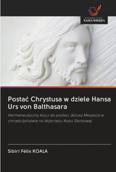 Postac Chrystusa w dziele Hansa Urs von Balthasara