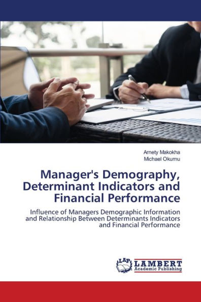 Manager's Demography, Determinant Indicators and Financial Performance