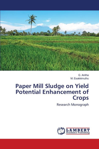 Paper Mill Sludge on Yield Potential Enhancement of Crops