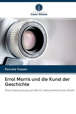Errol Morris und die Kunst der Geschichte