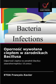 Title: Opornosc wywolana cieplem w zarodnikach Bacillusa, Author: ETOA François-Xavier