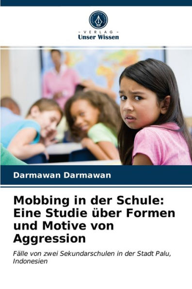 Mobbing in der Schule: Eine Studie über Formen und Motive von Aggression
