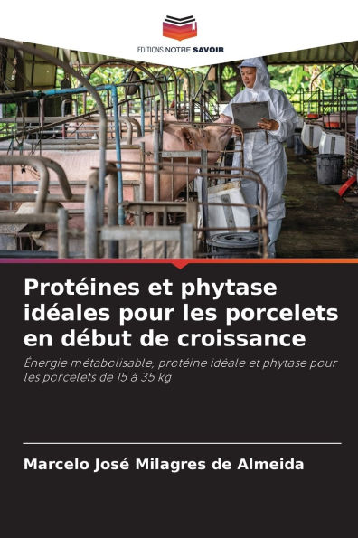 Protï¿½ines et phytase idï¿½ales pour les porcelets en dï¿½but de croissance