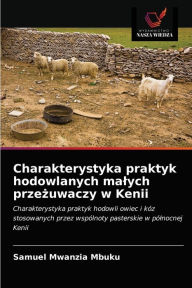 Title: Charakterystyka praktyk hodowlanych malych przezuwaczy w Kenii, Author: Samuel Mwanzia Mbuku