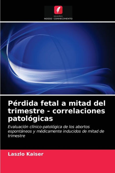 Pérdida fetal a mitad del trimestre - correlaciones patológicas