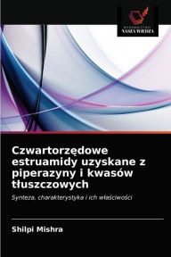 Title: Czwartorzedowe estruamidy uzyskane z piperazyny i kwasów tluszczowych, Author: Shilpi Mishra