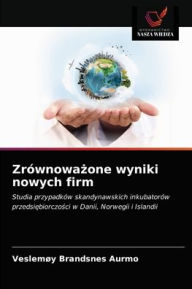 Title: Zrównowazone wyniki nowych firm, Author: Veslemøy Brandsnes Aurmo