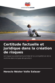 Title: Certitude factuelle et juridique dans la crï¿½ation de risques, Author: Horacio Nïstor Valle Salazar