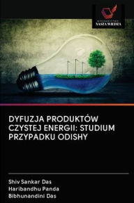 Title: DYFUZJA PRODUKTÓW CZYSTEJ ENERGII: STUDIUM PRZYPADKU ODISHY, Author: Shiv Sankar Das
