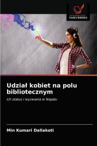 Title: Udzial kobiet na polu bibliotecznym, Author: Min Kumari Dallakoti