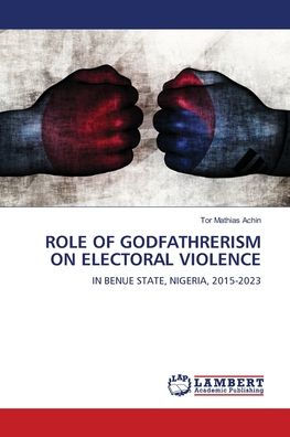 Role of Godfathrerism on Electoral Violence