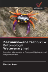 Title: Zaawansowane techniki w Entomologii Weterynaryjnej, Author: Mazhar Ayaz