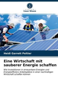 Title: Eine Wirtschaft mit sauberer Energie schaffen, Author: Heidi Garrett Peltier