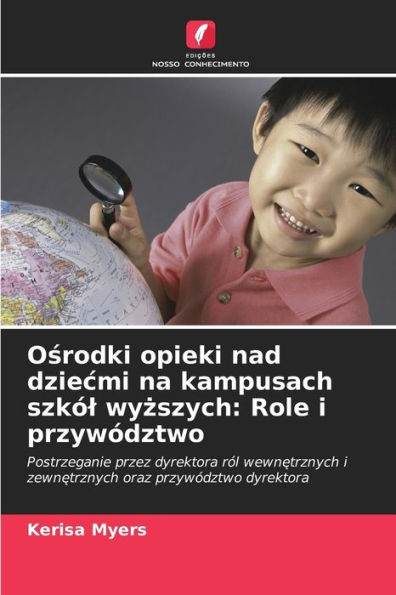 Osrodki opieki nad dziecmi na kampusach szkól wyzszych: Role i przywództwo