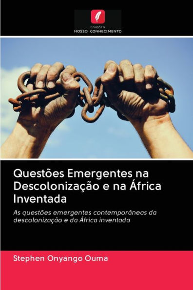 Questões Emergentes na Descolonização e na África Inventada