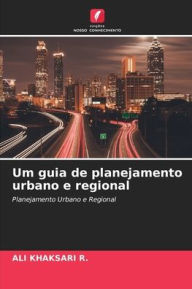Title: Um guia de planejamento urbano e regional, Author: ALI KHAKSARI R.