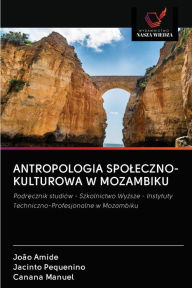 Title: ANTROPOLOGIA SPOLECZNO-KULTUROWA W MOZAMBIKU, Author: João Amide