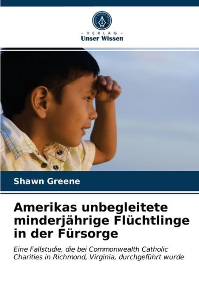 Amerikas unbegleitete minderjährige Flüchtlinge in der Fürsorge