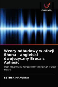 Title: Wzory odbudowy w afazji Shona - angielski dwujezyczny Broca's Aphasic, Author: ESTHER MAFUNDA