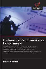 Title: Umieszczenie piosenkarza i chï¿½r męski, Author: Michael Lister
