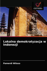 Title: Lokalna demokratyzacja w Indonezji, Author: Pamerdi Wiloso