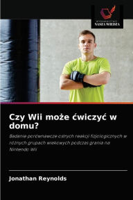 Title: Czy Wii może cwiczyc w domu?, Author: Jonathan Reynolds