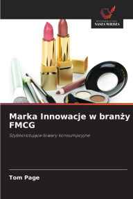 Title: Marka Innowacje w branży FMCG, Author: Tom Page