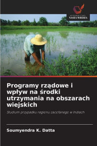 Title: Programy rzadowe i wplyw na srodki utrzymania na obszarach wiejskich, Author: Soumyendra K. Datta