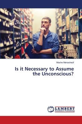 Is it Necessary to Assume the Unconscious?