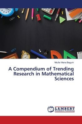 A Compendium of Trending Research in Mathematical Sciences