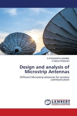 Design and analysis of Microstrip Antennas