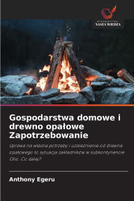 Title: Gospodarstwa domowe i drewno opalowe Zapotrzebowanie, Author: Anthony Egeru