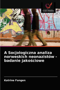 Title: A Socjologiczna analiza norweskich neonazistów - badanie jakosciowe, Author: Katrine Fangen