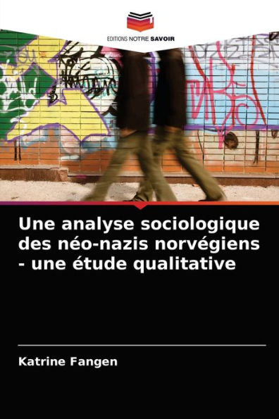 Une analyse sociologique des néo-nazis norvégiens - une étude qualitative