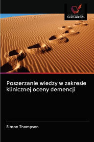 Title: Poszerzanie wiedzy w zakresie klinicznej oceny demencji, Author: Simon Thompson