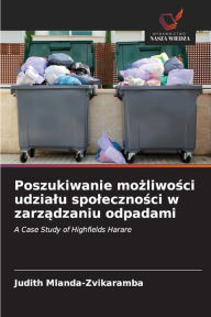 Title: Poszukiwanie mozliwosci udzialu spolecznosci w zarzadzaniu odpadami, Author: Judith Mlanda-Zvikaramba